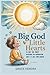 Big God, Little Hearts: 90 Daily One Minute Devotions for Preschoolers Ages 2–5 and Their Families