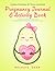 Pregnancy Journal & Activity Book By Akshata Yoga (Garbh Sanskar & Yoga Inspired): The ultimate workbook with Mental Health Journaling, Brain Games and Art Therapy for Moms-to-be