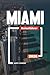 MIAMI REISEFÜHRER 2026: Entdecken Sie versteckte Schätze, historische Sehenswürdigkeiten, Reisetipps und unvergessliche Urlaubserlebnisse (German Edition)