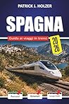 SPAGNA Guida ai viaggi in treno 2026: Costi di prenotazione nascosti, calcoli dell'AVE Pass e cosa è coperto per i passeggeri alla prima esperienza che non vogliono pagare troppo (Italian Edition)