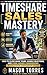 TIMESHARE SALES MASTERY: Floor-Proven Plays to Conquer Tours and Build Lasting Commissions (The Vacation Ownership Sales Mastery Series Book 1)