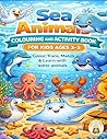 Sea Animals Coloring and Activity Book: for Kids Ages 3–5 | Colour, Trace, Match, & Learn with Water animals