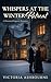 Whispers at the Winter Retreat: A Historical Regency Romance (Winterwood Abbey Book 1)