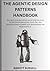 THE AGENTIC DESIGN PATTERNS HANDBOOK: BUILDING SCALABLE MULTI-AGENT SYSTEMS WITH AUTONOMOUS REASONING, TOOL-USE, AND ADVANCED ERROR-CORRECTION FRAMEWORKS FOR PRODUCTION AI.