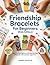 FRIENDSHIP BRACELETS FOR BEGINNERS (KIDS EDITION): Easy Knotted Patterns with Step-by-Step Photos for Girls and Boys Ages 8-12 - Includes Charm Ideas