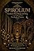 Spirolium series - Volume 3. Gardens That Weep and Sing: Scheherazade speaks of things that grew, bloomed, wept resin, and sang in the wind before ... (SPIROLIUM PRESENTS Secrets of Scheherazade)