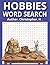 HOBBIES WORDSEARCH BOOK: 8.5 X 11 Size book. Easy to read puzzles, suitable for all ages (LIFE STYLE AND EVERYDAY INTEREST SERIES)