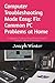 Computer Troubleshooting Made Easy: Fix Common PC Problems at Home: A Beginner's Guide to Fixing Windows and PC Problems Without a Technician