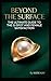 Betyond The Surface: Mastering Female Arousal: The Complete Manual for G-Spot Stimulation and Satisfaction