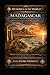 Madagascar – Island of Nature and Traditions: Between Africa and Asia, a land, a people, a memory (Mémoires du Monde)