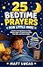25 Bedtime Prayers for Little Ones: Gentle, Calming Prayers to Help Children Ages 3–6 Sleep Peacefully, Feel Safe, and Grow in Faith