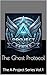 The Ghost Protocol: The A-Project Series Vol.1