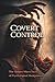 Covert Control: The Hidden Micro-Tactics of Psychological Control
