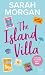 The Island Villa by Sarah Morgan