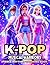K-POP Musical Warriors: Fierce Rhythms (K-POP Musical Warriors Coloring Books)