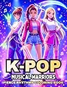 K-POP Musical Warriors: Fierce Rhythms (K-POP Musical Warriors Coloring Books)