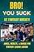 Bro! You Suck at Fantasy Hockey!: Jokes, Insults, and Advice for Fantasy Hockey Losers (Bro! You Suck At....)