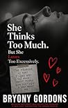 She Thinks Too Much: The Woman's Guide to Breaking Free from Overthinking, Silencing Negative Thoughts, and Reclaiming Your Peace of Mind