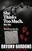 She Thinks Too Much: The Woman's Guide to Breaking Free from Overthinking, Silencing Negative Thoughts, and Reclaiming Your Peace of Mind