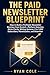 The Paid Newsletter Blueprint: How to Build a Profitable Newsletter Business from Scratch—Platform Selection, Niche Clarity, Writing Systems, 0 to 1,000 Subscribers, Monetization, and Retention