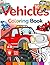 Vehicles Coloring Book: 50 Fun Cars, Trucks & Planes with Amazing Facts: Educational Coloring Activity Book for Kids Ages 4-8 (ColorMeee Coloring Books)