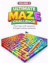 Ultimate Maze Challenge – Volume 3: Large Print Maze Puzzle Book for Kids, Adults & Seniors: • Over 250 Mazes • Fun & Challenging Brain Games for All Ages