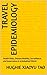 TRAVEL EPIDEMIOLOGY: Health Risks, Disease Mobility, Surveillance, and Governance in a Globalized World
