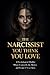 The Narcissist You Think You Love