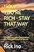 NOW YOU'RE RICH - STAY THAT...