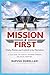 MISSION FIRST: Unity, Power, and Control of the Narrative - A Field Guide for Patriots, Movement Members, and Digital Warriors