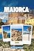 GUIDA DI VIAGGIO A MAIORCA 2026: Esplorare spiagge illuminate dal sole, insenature segrete, sentieri di montagna, cultura vibrante, sapori insulari, ... nelle Isole Baleari, Spagna (Italian Edition)