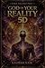 GOD OF YOUR REALITY: Awaken Your 5D Self, Embody Your Higher Self & Become Unstoppable in Every Dimension