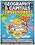 Geography & Capitals Crosswords: World Geography and Capitals Crossword Puzzles – Travel the Globe with Fun Facts and Challenges – Large Print Activity Book for Adults and Seniors
