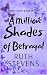 A Million Shades of Betrayal by Ruth   Stevens
