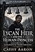THE LYCAN HEIR AND THE HUMAN PRINCESS: A crown divided by fear. A bloodline rebuilt by choice (The Last Alpha Legacy)