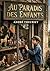 Au paradis des enfants: Une chronique douce de l'enfance et de la vie provinciale française où les joies simples et les rêveries innocentes prennent vie dans un récit charmant et nostalgique
