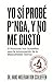 YO SÍ PROBÉ P*NGA, Y NO ME GUSTÓ. ¿Y TÚ? ¿YA LO HICISTE?: El Protocolo Von Schlieffen para la Inmunización de la Masculinidad Teórica (Spanish Edition)
