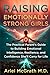 Raising Emotionally Strong Girls: The Practical Parent’s Guide to Building Emotional Intelligence, Resilience, and Confidence She’ll Carry for Life