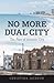 No More Dual City: The Fate of Atlantic City (CERES: Rutgers Studies in History)