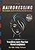 HAIRDRESSING The Complete Guide to Professional Hairdressing: Transform more than hair Reveal confidence . Cut • Color • Styling • Techniques