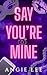 Say You're Mine (The Twiste...