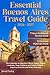 Essential Buenos Aires Travel Guide: The Companion to Argentina's Vibrant Culture, Historic Landmarks, Tango Traditions, and Culinary Delights + Expert Local Secrets and Perfect Itineraries
