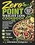 Zero Point Weight Loss Cookbook: The Complete Guide to Burn Fat with No Calorie Counting, Just the Magic of New GLP-1 Meals & Mediterranean Recipes for a Healthier, & Happier You