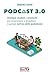 Podcast 3.0: Strategie, modelli e strumenti per comprendere e progettare il podcast nell'era delle piattaforme (Italian Edition)