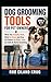 Dog Grooming Tools for Pet Owners: What You Actually Need, What to Avoid, and How to Choose the Right Tools for Safe At-Home Grooming