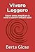 Vivere Leggero: Ridurre stress, semplificare la mente e costruire abitudini stabili (Trilogia Metodo Vita Leggera) (Italian Edition)