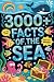 3000+ Facts of The Sea: 3,0...