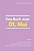 Das Buch zum 01. Mai: Was geschah am 01. Mai? Das Geschenkbuch mit historischem Wert (Der Tag im Blick) (German Edition)