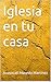 Iglesia en tu casa (VIDA DE FE nº 4) (Spanish Edition)