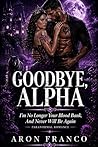 Goodbye, Alpha: I...
